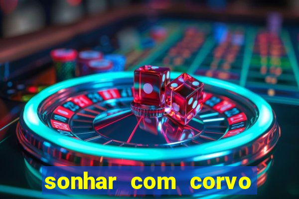 sonhar com corvo preto atacando